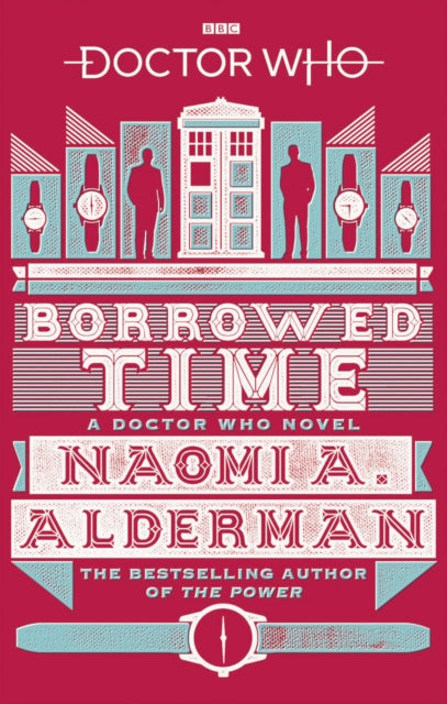 Book cover of: Doctor Who: Borrowed Time. By: Naomi Alderman