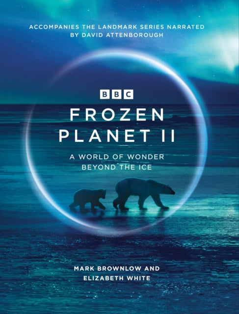 Book cover of: Frozen Planet II. By: Mark Brownlow