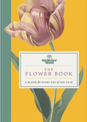 Gardeners’ World: The Flower Book, A Bloom for Every Day of the Year