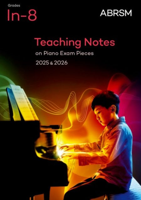 Book cover of: Teaching Notes on Piano Exam Pieces 2025 & 2026, ABRSM Grades In-8