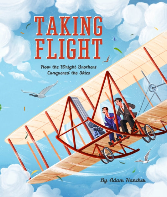 Taking Flight, How the Wright Brothers Conquered the Skies 9781786031235 Adam Hancher