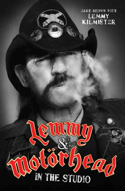 Book cover of: Lemmy & Motorhead: In The Studio. By: Jake Brown