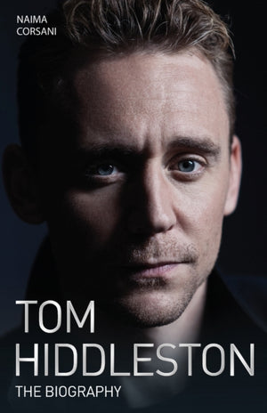 Tom Hiddleston - The Biography