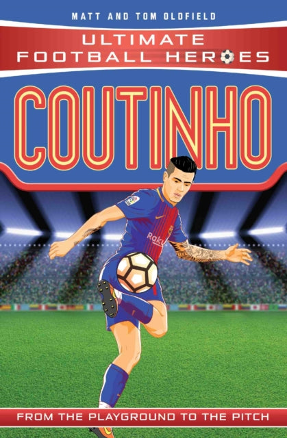 Ultimate Football Heroes: Coutinho (Top Ballers 9)