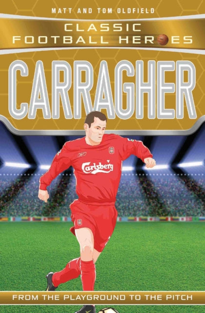 Book cover of: Carragher (Classic Football Heroes) - Collect Them All!. By: Tom Oldfield