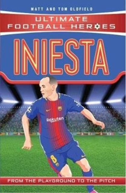 Ultimate Football Heroes: Iniesta (Midfield Generals 9), Collect Them All! 9781786068040 Matt Oldfield