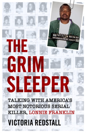 Grim Sleeper - Talking with America's Most Notorious Serial Killer, Lonnie Franklin, Talking with America's Most Notorious Serial Killer, Lonnie Franklin