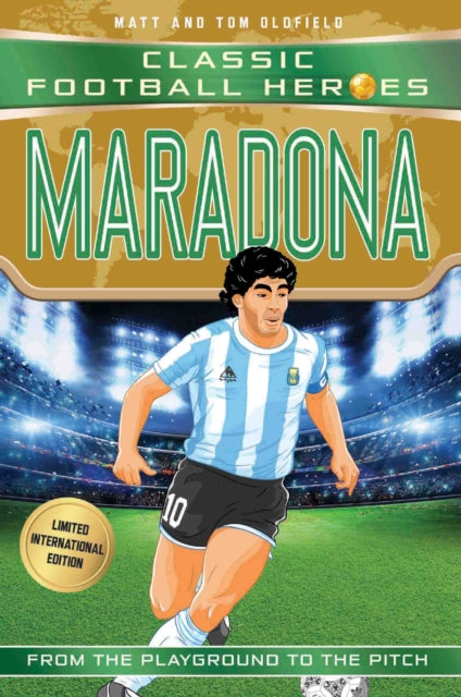 Classic Football Heroes: Maradona (Top Ballers 4), Collect them all! 9781786069245 Matt & Tom Oldfield