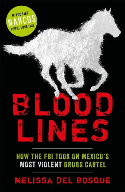 Book cover of: Bloodlines - How the FBI took on Mexico's most violent drugs cartel