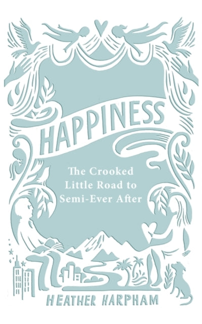 Book cover of: Happiness. By: Heather Harpham (author)