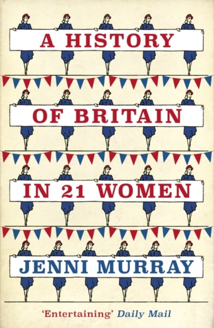 Book cover of: History of Britain in 21 Women. By: Jenni Murray