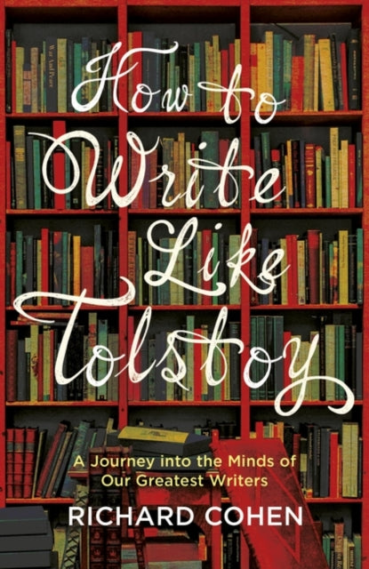 Book cover of: How to Write Like Tolstoy. By: Cohen, Richard - undifferentiated