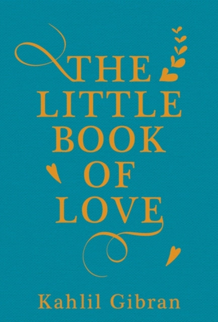 Book cover of: Little Book of Love. By: Kahlil Gibran