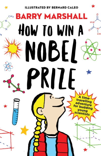 How to Win a Nobel Prize, Shortlisted for the Royal Society Young People’s Book Prize 9781786075246 Prof. Barry Marshall