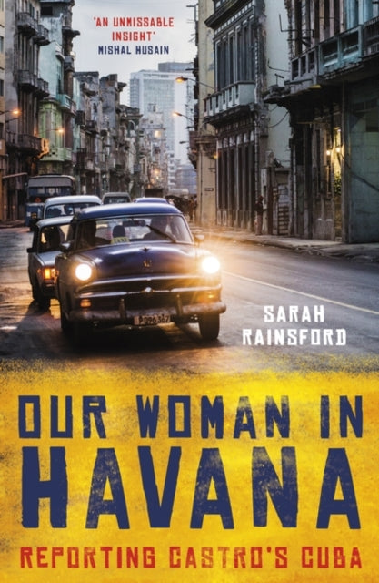 Book cover of: Our Woman in Havana. By: Sarah Rainsford