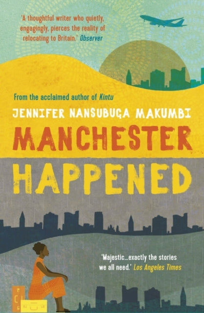 Book cover of: Manchester Happened. By: Jennifer Nansubuga Makumbi