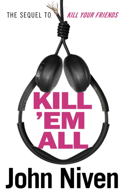 Book cover of: Kill ’Em All. By: John Niven