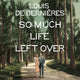 Book cover of: So Much Life Left Over
