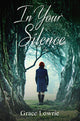 Book cover of: In Your Silence. By: Grace Lowrie