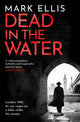 Book cover of: Dead in the Water. By: Mark Ellis