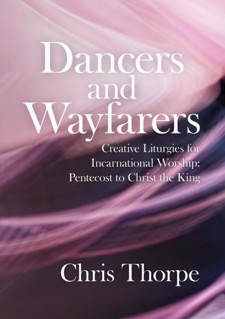 Book cover of: Dancers and Wayfarers. By: Chris Thorpe