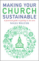 Book cover of: Making Your Church Sustainable. By: Nigel Walter