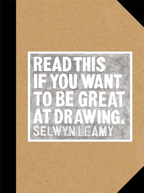 Book cover of: Read This if You Want to Be Great at Drawing. By: Selwyn Leamy