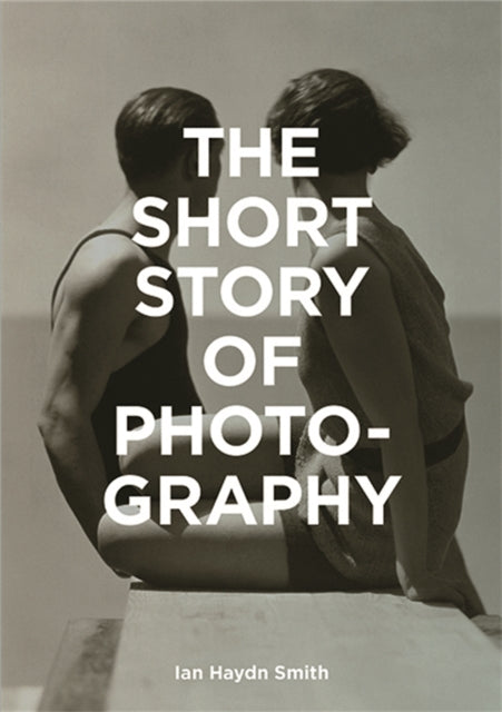 Book cover of: Short Story of Photography. By: Ian Haydn Smith