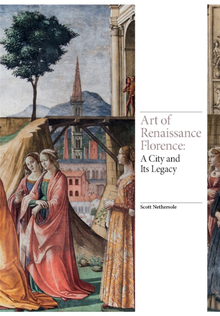 Book cover of: Art of Renaissance Florence. By: Scott Nethersole