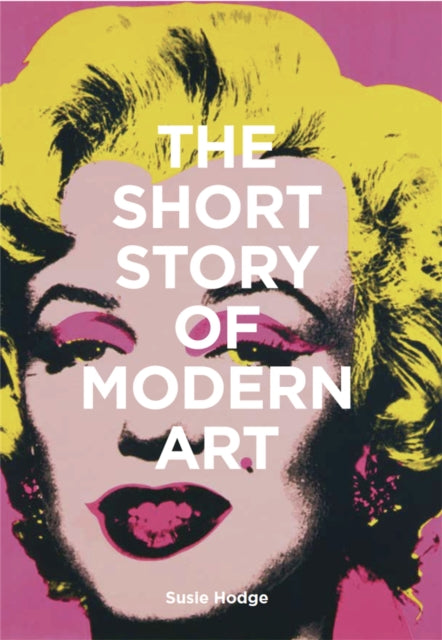 Book cover of: Short Story of Modern Art. By: Susie Hodge