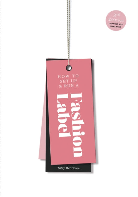 Book cover of: How to Set Up & Run a Fashion Label. By: Toby Meadows