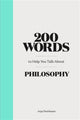 Book cover of: 200 Words to Help You Talk About Philosophy. By: Anja Steinbauer