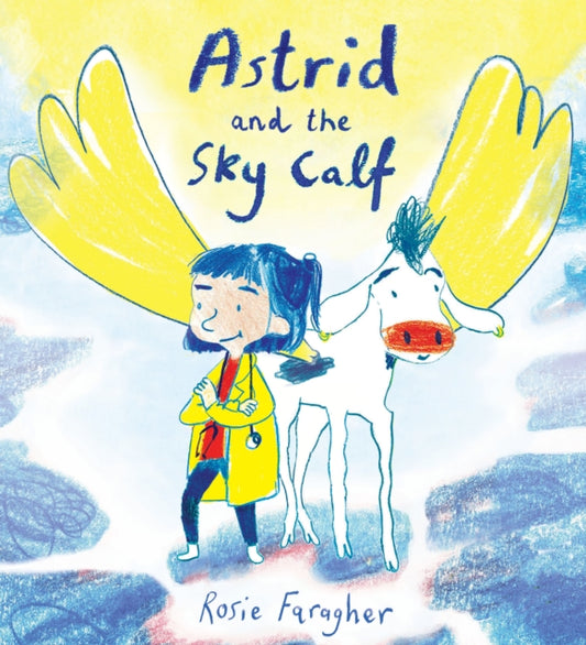 Book cover of: Astrid and the Sky Calf. By: Rosie Faragher