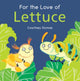 For the Love of Lettuce 9781786284754 Courtney Dicmas