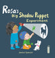 Book cover of: Rosa's Big Shadow Puppet Experiment. By: Jessica Spanyol