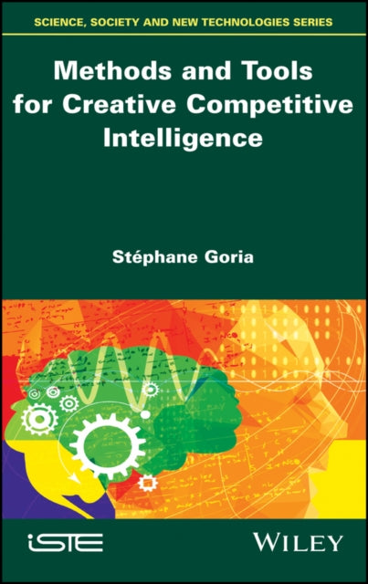Book cover of: Methods and Tools for Creative Competitive Intelligence. By: St&Atilde;&copy;phane Goria