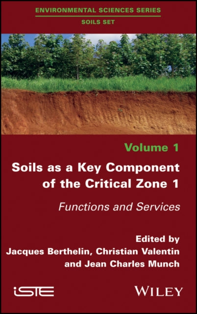 Book cover of: Soils as a Key Component of the Critical Zone 1. By: Christian Valentin