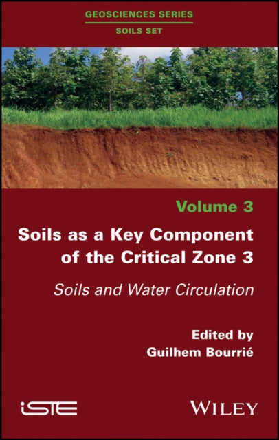 Book cover of: Soils as a Key Component of the Critical Zone 3. By: Guilhem Bourrié