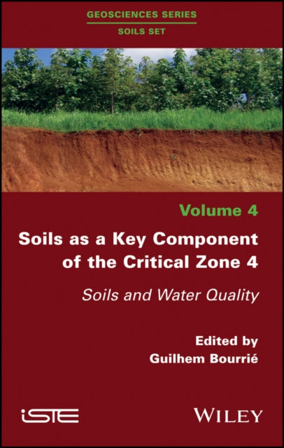 Book cover of: Soils as a Key Component of the Critical Zone 4. By: Guilhem Bourrie