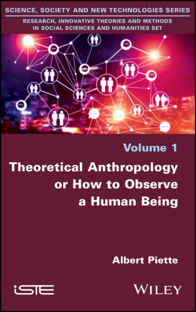 Book cover of: Theoretical Anthropology or How to Observe a Human Being. By: Albert Piette