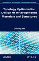 Book cover of: Topology Optimization Design of Heterogeneous Materials and Structures. By: Daicong Da
