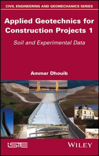 Book cover of: Applied Geotechnics for Construction Projects, Volume 1. By: Ammar Dhouib