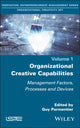 Book cover of: Organizational Creative Capabilities. By: Guy Parmentier
