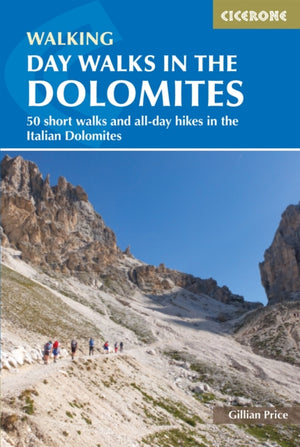 Day Walks in the Dolomites, 50 short walks and all-day hikes in the Italian Dolomites