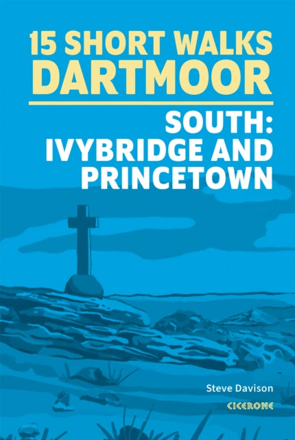 Book cover of: 15 Short Walks on Dartmoor South - Ivybridge and Princetown. By: Steve Davison