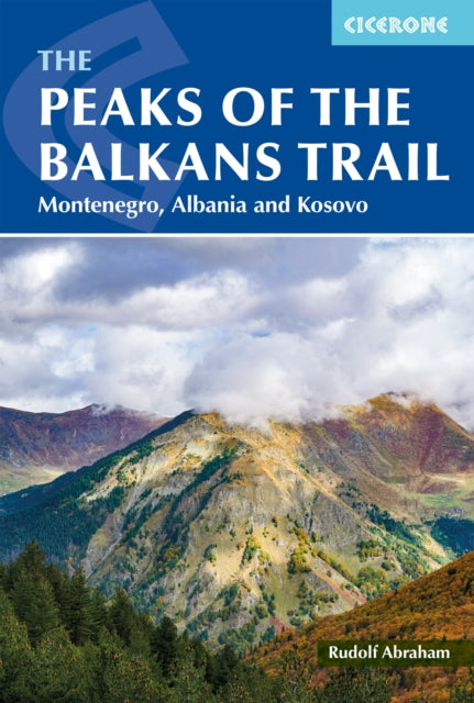 Peaks of the Balkans Trail, Montenegro, Albania and Kosovo 9781786312310 Rudolf Abraham