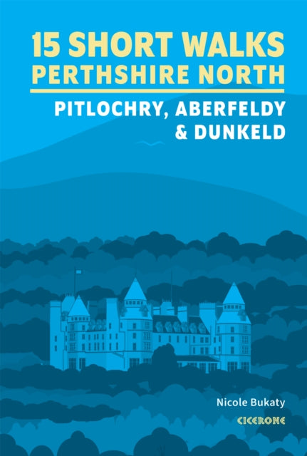 Book cover of: 15 Short Walks in Perthshire North - Pitlochry, Aberfeldy and Dunkeld. By: Nicole Bukaty