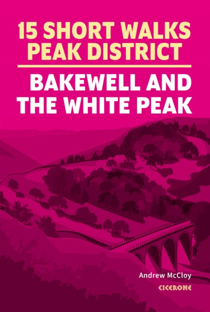 Book cover of: 15 Short Walks in the Peak District - Bakewell and the White Peak