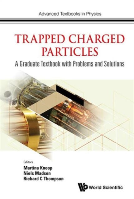 Book cover of: Trapped Charged Particles: A Graduate Textbook With Problems And Solutions. By: RICHARD C THOMPSON