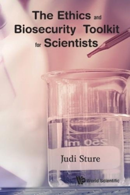 Book cover of: Ethics And Biosecurity Toolkit For Scientists, The. By: Judi Sture